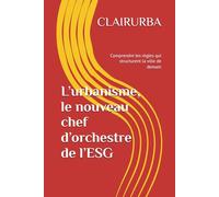 L’urbanisme, nouveau chef d’orchestre de l’ESG: Comprendre les règles qui structurent la ville de demain