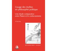 L’usage des mythes en philosophie politique: Une étude comparative entre Platon et le confucianisme
