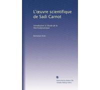 L'?uvre scientifique de Sadi Carnot: introduction à l'étude de la thermodynamique
