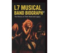 L7 MUSICAL BAND BIOGRAPHY: The history of there band and legacy