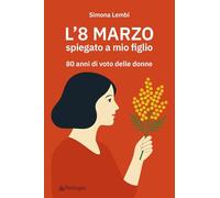 L'8 marzo spiegato a mio figlio. 80 anni di voto delle donne (Contemporanea)