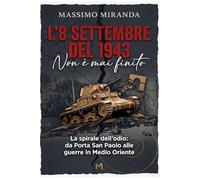 L'8 Settembre del 1943 Non è mai finito: La spirale dell’odio da Porta San Paolo alle guerre in Medio Oriente