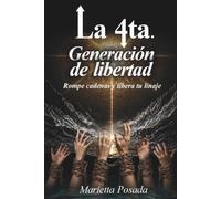 LA 4ta. GENERACIÓN DE LIBERTAD: Rompe cadenas y libera tu linaje