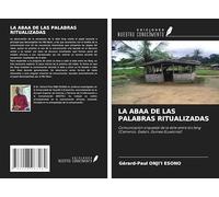 LA ABAA DE LAS PALABRAS RITUALIZADAS: Comunicación orquestal de la dote entre los fang (Camerún, Gabón, Guinea Ecuatorial)