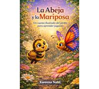 La Abeja y la Mariposa: Un cuento ilustrado del jardín para aprender jugando (Los Pequeños Héroes del Jardín)