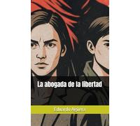 La abogada de la libertad: Novela de acción, drama y suspense.
