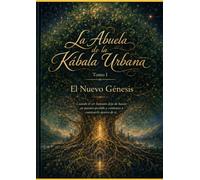 LA ABUELA DE LA KÁBALA URBANA EL NUEVO GÉNESIS **“Cuando el ser humano deja de buscar el paraíso perdido y comienza a construirlo dentro de sí.”** ... título. Este es tu sello. Este es el umbral.