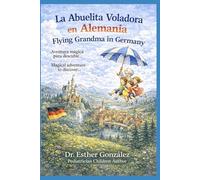 La Abuelita Voladora en Alemania/ Flying Grandma in Germany: Aventura Mágica para descubrir... / Magical Adventure to discover... (Los Buenos Hábitos con la Abuelita Voladora)