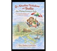 La Abuelita Voladora en Italia/ The Flying Granny in Italy: Descubriendo Historia, Arte y Tradiciones Italianas (Los Buenos Hábitos con la Abuelita Voladora)