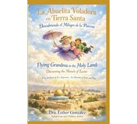 La Abuelita Voladora en Tierra Santa: Descubriendo el Milagro de la Pascua (Las Aventuras de la Abuelita Voladora)