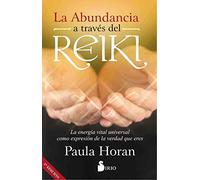 LA ABUNDANCIA A TRAVÉS DEL REIKI: La energía vital universal como expresión de la verdad que eres (SIRIO)