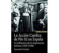 La Acción Católica de Pio XI en España: La influencia de la experiencia italiana (1929-1936) (Astrolabio Historia)