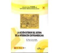 la accion exterior del sistema de la integracion centroamericana