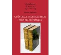 LA ACCIÓN HUMANA: UNA GUÍA PARA PRINCIPIANTES: 21 (CUADERNOS LIBERALES)