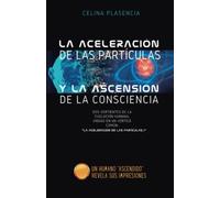 La Aceleración de las partículas y la Ascensión de la consciencia: Dos vertientes de la evolución humana, unidas en un vórtice común