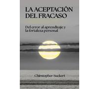 La aceptación del fracaso: Del error al aprendizaje y la fortaleza personal