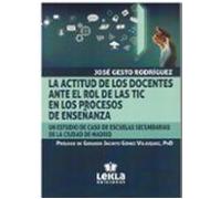 La actitud de los docentes ante el rol de las TIC en los procesos de enseñanza