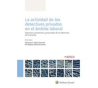 La actividad de detectives privados: Ámbito laboral – Aspectos sustantivos y procesales (Derecho)