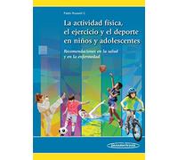 La Actividad Física, el Ejercicio y el Deporte en los Niños y Adolescentes: Recomendaciones en la salud y en la enfermedad