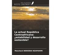 La actual República Centroafricana: ¿estabilidad y desarrollo sostenible?