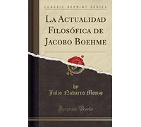 La Actualidad Filosófica de Jacobo Boehme (Classic Reprint)