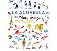 La acuarela de Bleu Tango: Aprender a pintar a la acuarela de la mano de una diseñadora de moda (DIBUJO Y PINTURA)