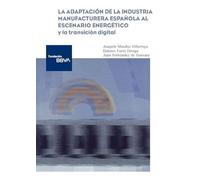 La adaptación de la industria manufacturera española al escenario energético y la transición digital (Monografías)