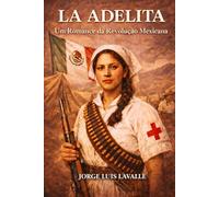 La Adelita: Um Romance da Revolução Mexicana