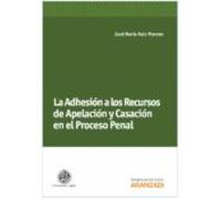 La Adhesion A Los Recursos De Apelacion Y Casacion En El Proceso Penal