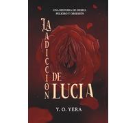 La Adicción de Lucía: Una novela de deseo, poder y secretos prohibidos