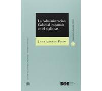 La Administración Colonial española en el siglo XIX (Historia de la Sociedad Política (CEPC))