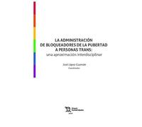La Administración de bloqueadores de la pubertad a personas Trans: una aproximación interdisciplinar (Plural)