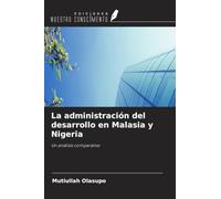 La administración del desarrollo en Malasia y Nigeria: Un análisis comparativo