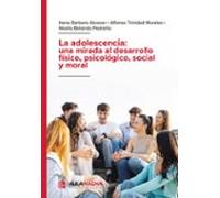La Adolescencia: Una Mirada Al Desarrollo Físico Psicológico So Cial Y