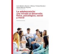 La adolescencia: una mirada al desarrollo físico, psicológico, social y moral