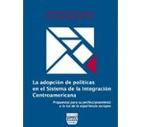 La adopción de políticas en el Sistema de la Integración Centroamericana