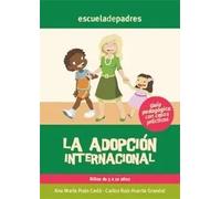 La adopción internacional. Niños y adolescentes. Guía pedagógica con casos prácticos | Aa. Vv.
