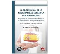 La adquisición de la nacionalidad española por matrimonio: Propuestas de reforma en España desde la experiencia del Principado de Andorra (Texto en ... y FRANCÉS) (biblioteca juridica de bolsillo)