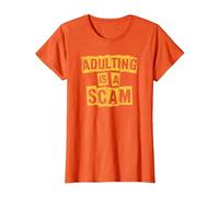 La adultez es una estafa, Humor Divertido y sarcástico para Adultos Adultar Camiseta, Mujer, Naranja, L