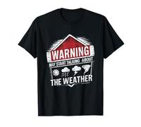 La Advertencia Puede Comenzar a Hablar sobre Las tormentas Que llueven el Clima Camiseta