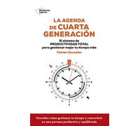 La agenda de la cuarta generación: El sistema de productividad total para gestionar mejor tu vida (EMPRESA)