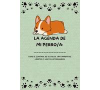 LA AGENDA DE MI PERRO/A:: TODO EL CONTROL DE SU SALUD, TRATAMIENTOS, HÁBITOS Y GASTOS VETERINARIOS (AGENDA DE SEGUIMIENTO DE MIS ANIMALES)