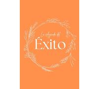 La agenda del Éxito: Registro de progreso personal y profesional