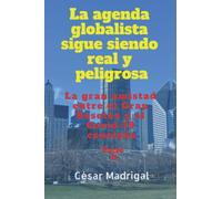 La agenda globalista sigue siendo real y peligrosa: La gran amistad entre el Gran Reseteo y el Covid-19 continúa. Parte II. (La agenda globalista es real y peligrosa.)