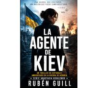 La Agente de Kiev: Un thriller de espionaje ambientado en el conflicto entre Rusia y Ucrania