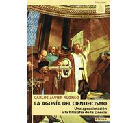 La agonía del cientificismo: Una Aproximacion a la Filosofia de La Ciencia: 265 (Astrolabio)