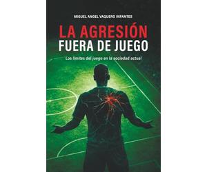 La agresión fuera de juego: Los límites del juego en la sociedad actual