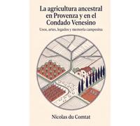 La agricultura ancestral en Provenza y en el Condado Venesino: Usos, artes, legados y memoria campesina
