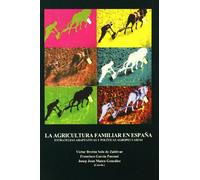La agricultura familiar en España.: Estrategias adaptativas y políticas agropecuarias.: 0 (Fuera de colección)