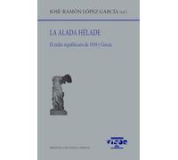 La alada Hélade: El exilio republicano de 1939 y Grecia: 318 (Biblioteca Filológica Hispana)